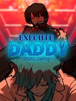 Execute Daddy: Papa ga Nandemo Shinu Game