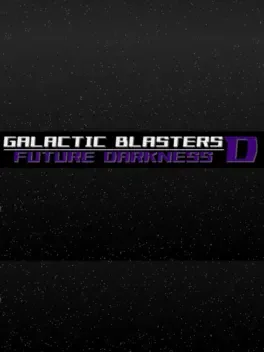 Galactic Blasters D: Future Darkness