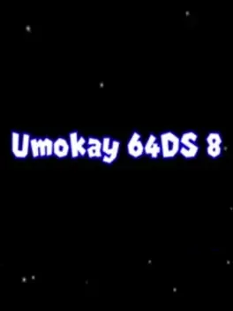Umokay 64DS 8: The End is Near...