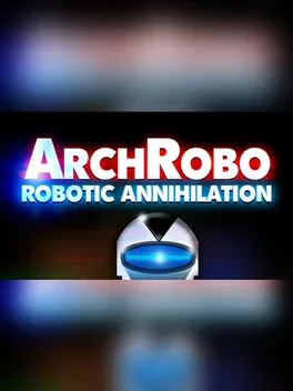 ArchRobo, Robotic Annihilation